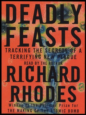 cover image of Deadly Feasts: Tracking the Secrets of a Terrifying New Plague